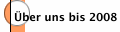 Über uns bis 2008